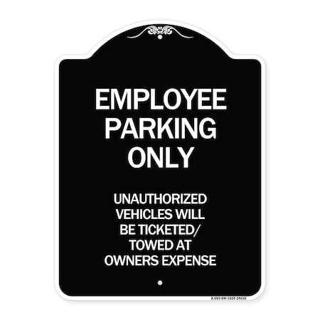 Signmission Employee Parking Only Unauthorized Vehicles Will Be Ticketed Towed at Owners Expense, BW-1824-24630 A-DES-BW-1824-24630